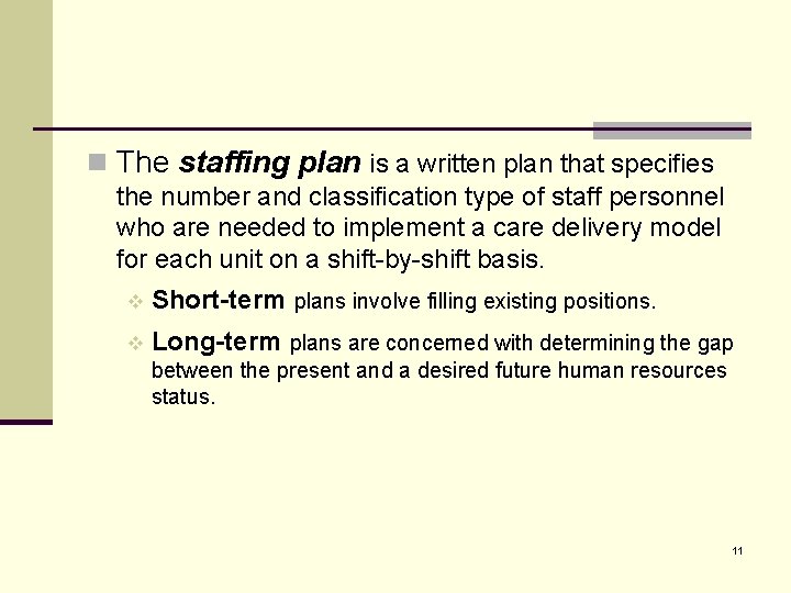 n The staffing plan is a written plan that specifies the number and classification