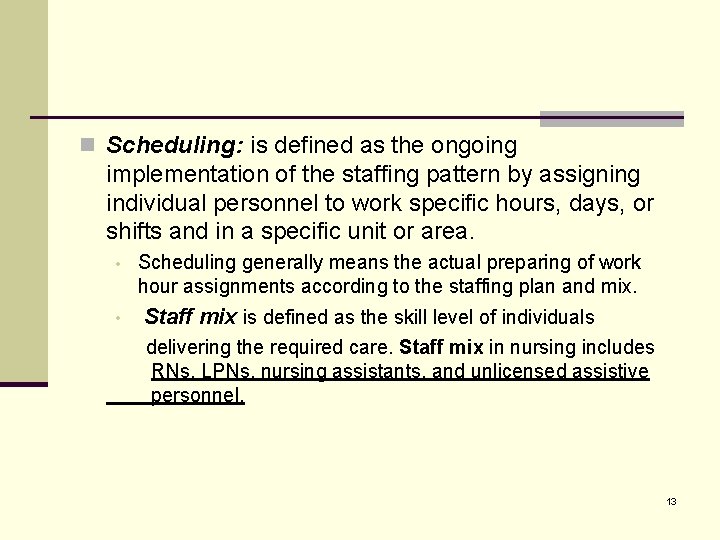 n Scheduling: is defined as the ongoing implementation of the staffing pattern by assigning