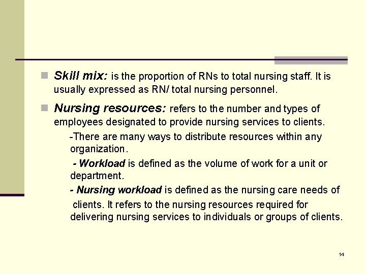 n Skill mix: is the proportion of RNs to total nursing staff. It is