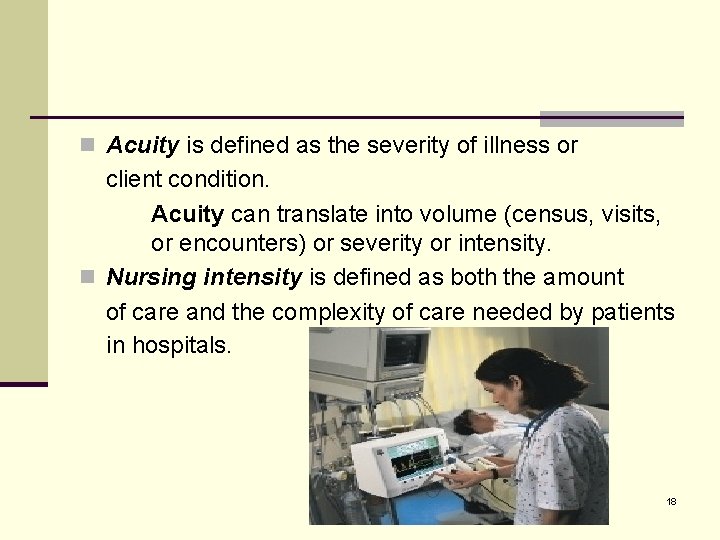 n Acuity is defined as the severity of illness or client condition. Acuity can