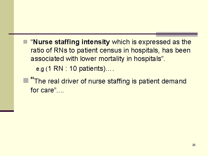 n “Nurse staffing intensity which is expressed as the ratio of RNs to patient