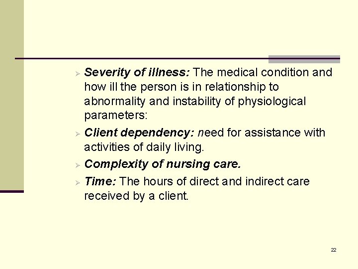 Severity of illness: The medical condition and how ill the person is in relationship