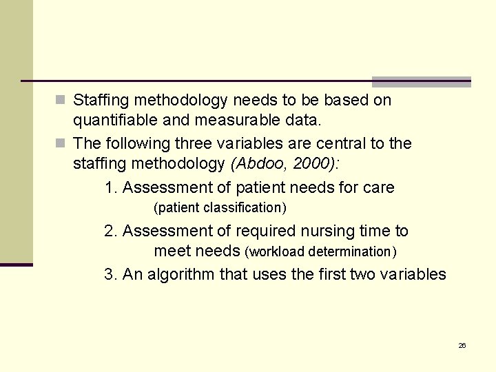 n Staffing methodology needs to be based on quantifiable and measurable data. n The