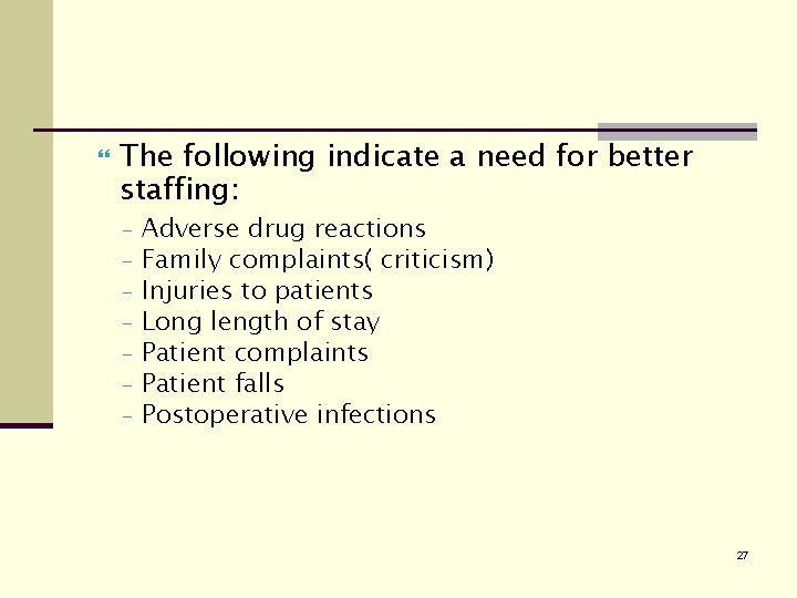  The following indicate a need for better staffing: - Adverse drug reactions Family