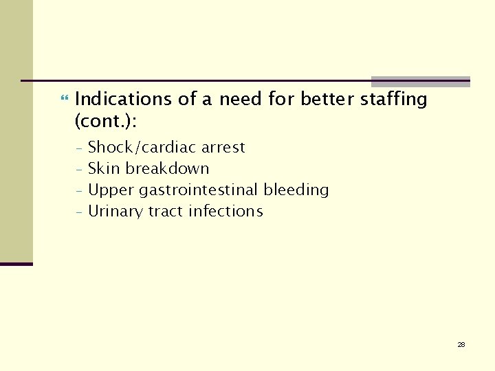  Indications of a need for better staffing (cont. ): - Shock/cardiac arrest Skin