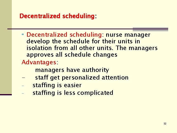 Decentralized scheduling: nurse manager develop the schedule for their units in isolation from all