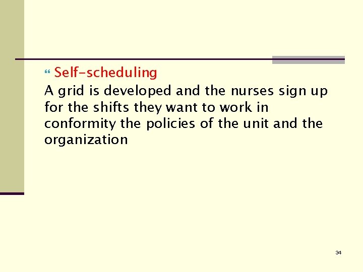 Self-scheduling A grid is developed and the nurses sign up for the shifts they