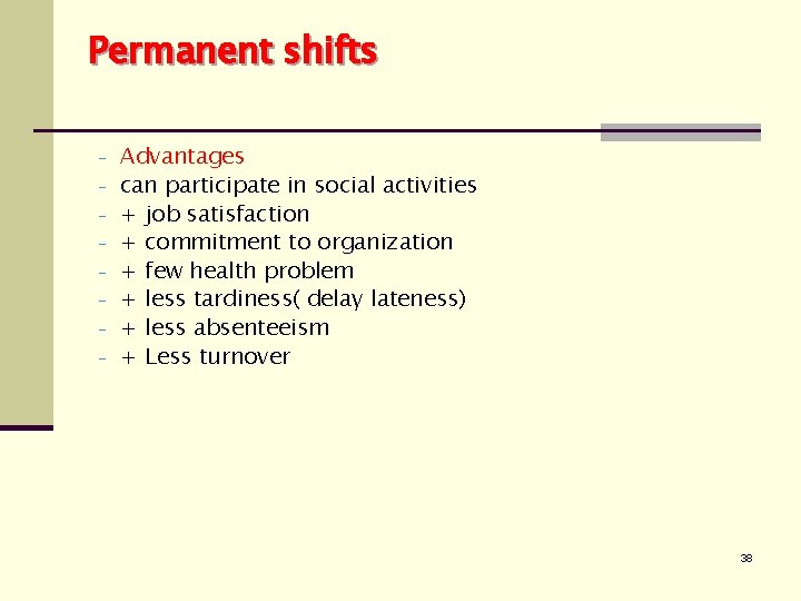 Permanent shifts - Advantages can participate in social activities + job satisfaction + commitment