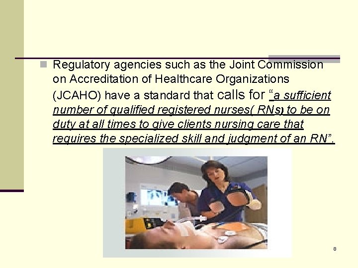 n Regulatory agencies such as the Joint Commission on Accreditation of Healthcare Organizations (JCAHO)