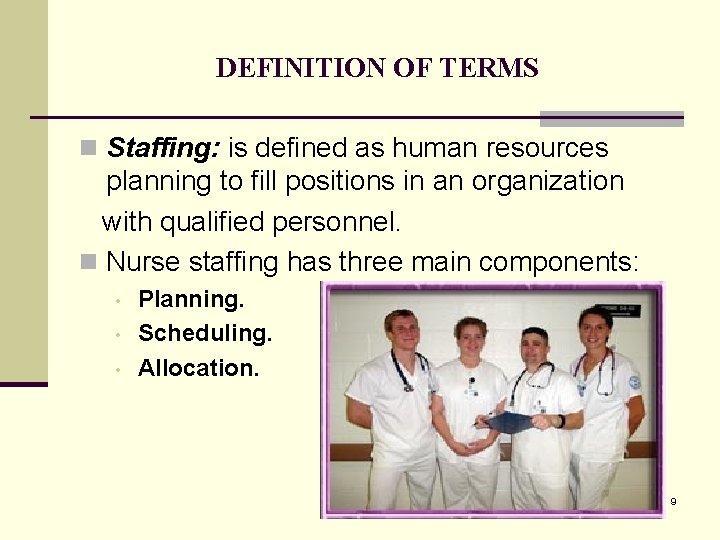 DEFINITION OF TERMS n Staffing: is defined as human resources planning to fill positions