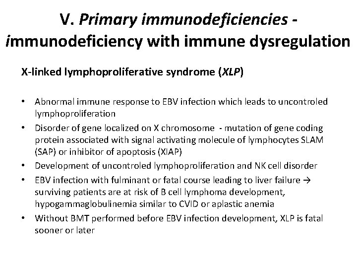 V. Primary immunodeficiencies immunodeficiency with immune dysregulation X-linked lymphoproliferative syndrome (XLP) • Abnormal immune