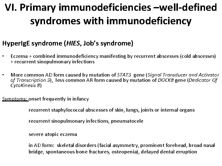 VI. Primary immunodeficiencies –well-defined syndromes with immunodeficiency Hyper. Ig. E syndrome (HIES, Job’s syndrome)