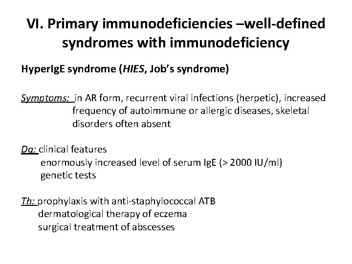 VI. Primary immunodeficiencies –well-defined syndromes with immunodeficiency Hyper. Ig. E syndrome (HIES, Job’s syndrome)