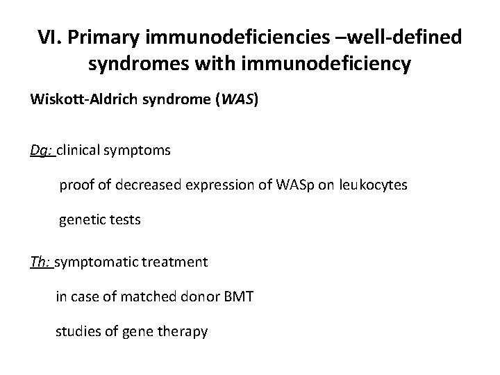 VI. Primary immunodeficiencies –well-defined syndromes with immunodeficiency Wiskott-Aldrich syndrome (WAS) Dg: clinical symptoms proof