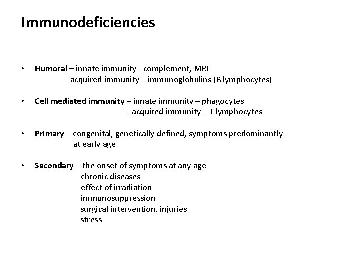 Immunodeficiencies • Humoral – innate immunity - complement, MBL acquired immunity – immunoglobulins (B