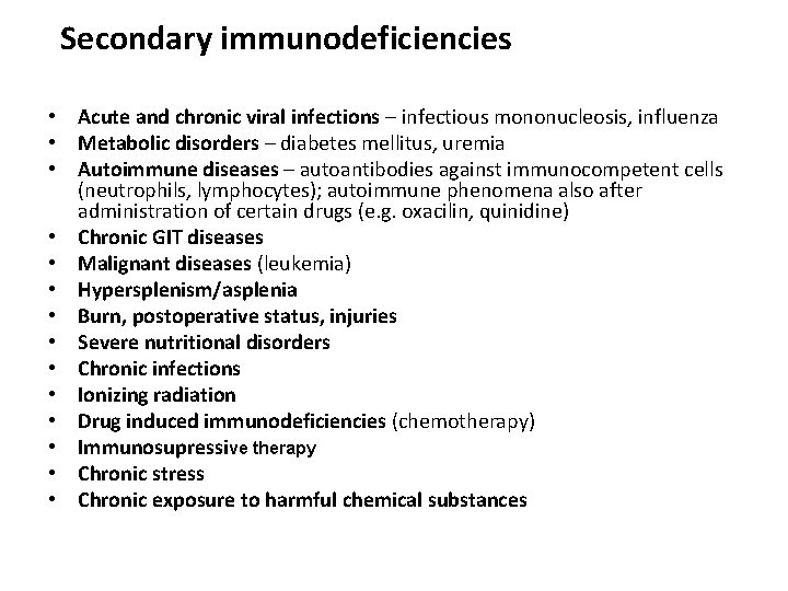 Secondary immunodeficiencies • Acute and chronic viral infections – infectious mononucleosis, influenza • Metabolic