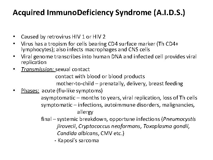 Acquired Immuno. Deficiency Syndrome (A. I. D. S. ) • Caused by retrovirus HIV