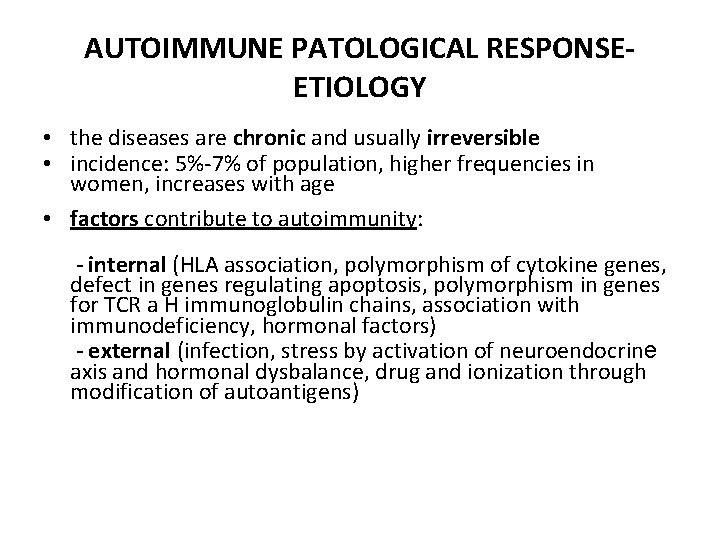 AUTOIMMUNE PATOLOGICAL RESPONSEETIOLOGY • the diseases are chronic and usually irreversible • incidence: 5%-7%