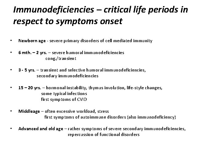 Immunodeficiencies – critical life periods in respect to symptoms onset • Newborn age -