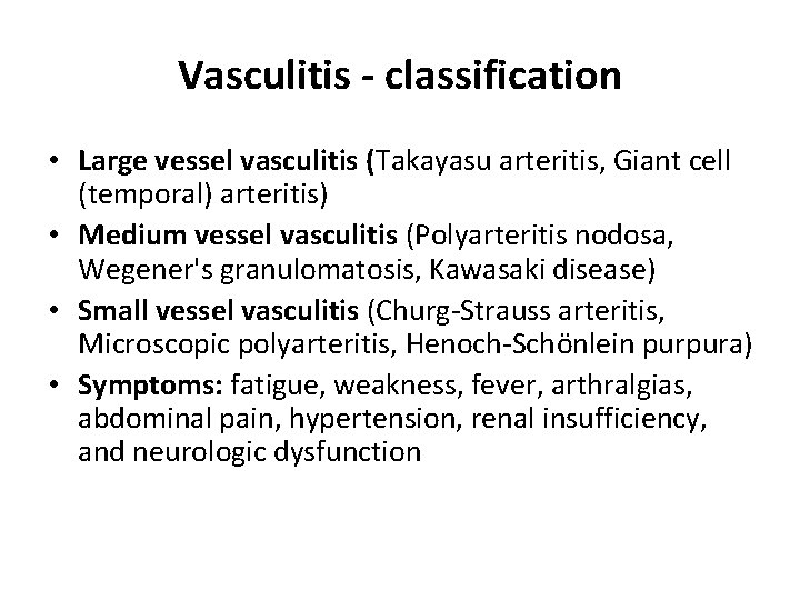Vasculitis - classification • Large vessel vasculitis (Takayasu arteritis, Giant cell (temporal) arteritis) •