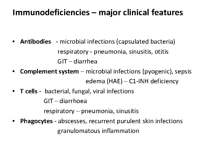 Immunodeficiencies – major clinical features • Antibodies - microbial infections (capsulated bacteria) respiratory -