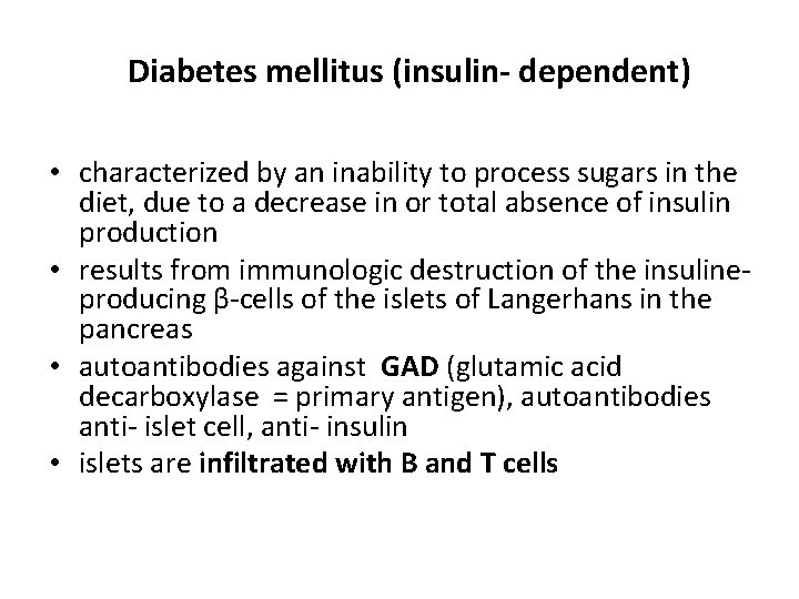 Diabetes mellitus (insulin- dependent) • characterized by an inability to process sugars in the