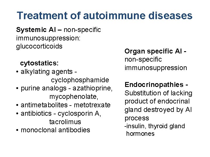 Treatment of autoimmune diseases Systemic AI – non-specific immunosuppression: glucocorticoids cytostatics: • alkylating agents