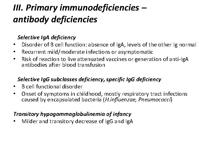 III. Primary immunodeficiencies – antibody deficiencies Selective Ig. A deficiency • Disorder of B