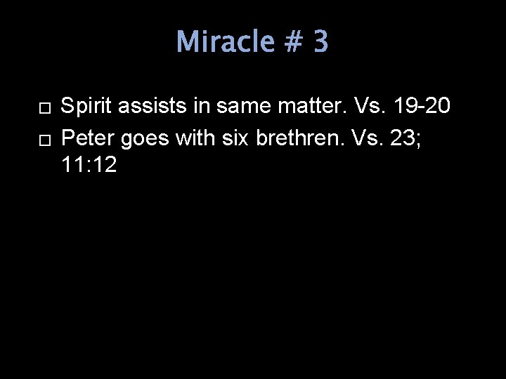 Miracle # 3 � � Spirit assists in same matter. Vs. 19 -20 Peter