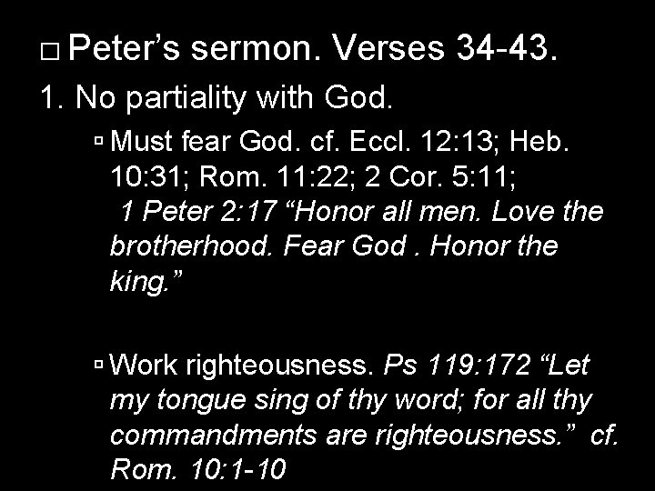 � Peter’s sermon. Verses 34 -43. 1. No partiality with God. Must fear God.