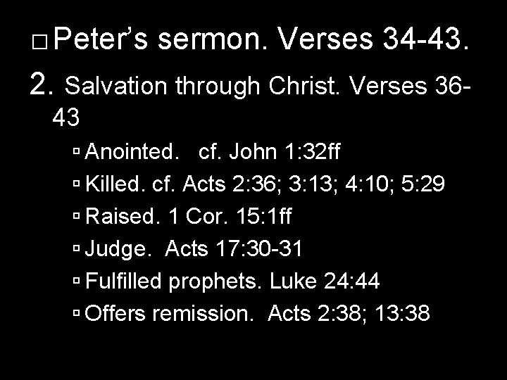 � Peter’s sermon. Verses 34 -43. 2. Salvation through Christ. Verses 3643 Anointed. cf.