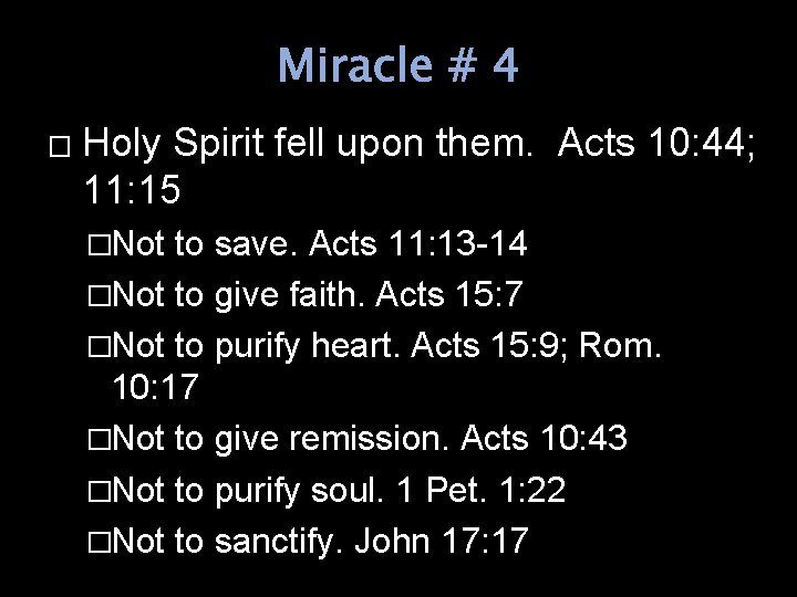 Miracle # 4 � Holy Spirit fell upon them. Acts 10: 44; 11: 15