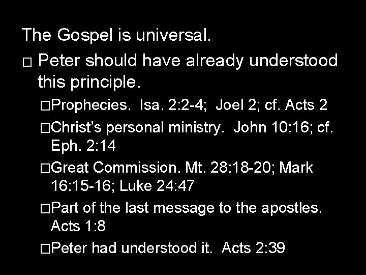 The Gospel is universal. � Peter should have already understood this principle. �Prophecies. Isa.