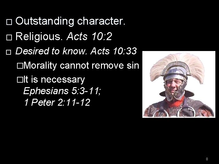 Outstanding character. � Religious. Acts 10: 2 � � Desired to know. Acts 10:
