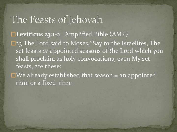 The Feasts of Jehovah �Leviticus 23: 1 -2 Amplified Bible (AMP) � 23 The