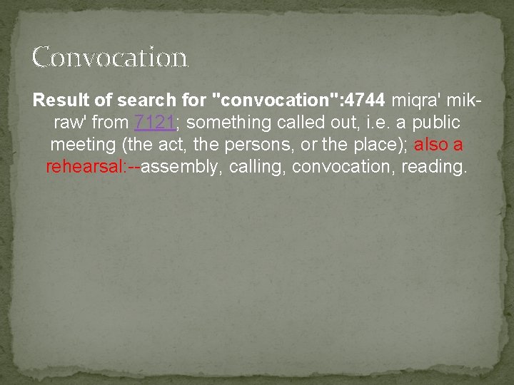 Convocation Result of search for "convocation": 4744 miqra' mikraw' from 7121; something called out,