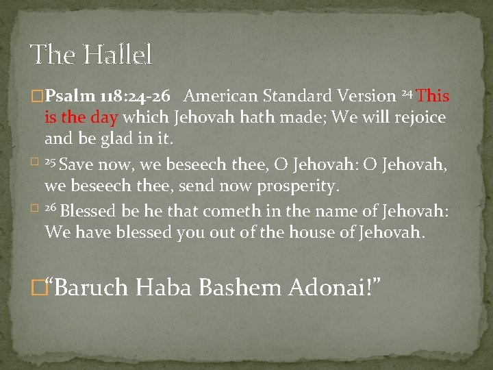 The Hallel �Psalm 118: 24 -26 American Standard Version 24 This is the day