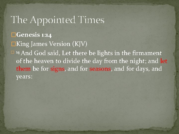 The Appointed Times �Genesis 1: 14 �King James Version (KJV) And God said, Let