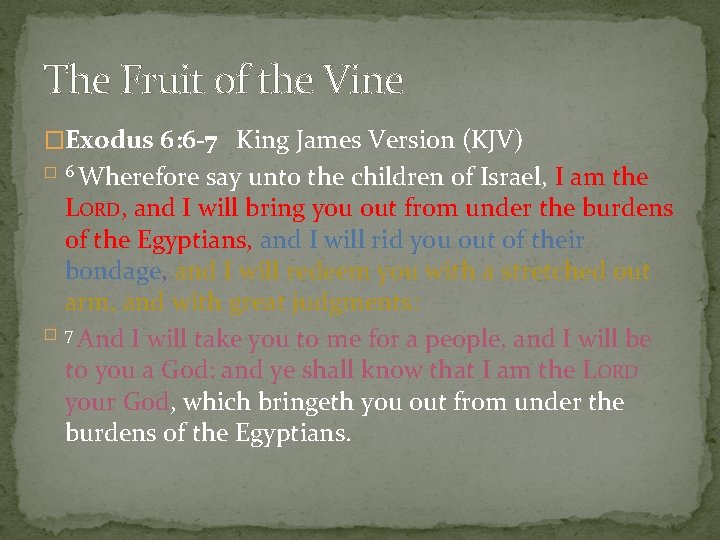 The Fruit of the Vine �Exodus 6: 6 -7 King James Version (KJV) Wherefore