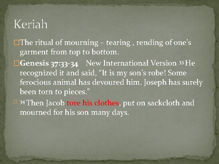 Keriah �The ritual of mourning – tearing , rending of one’s garment from top