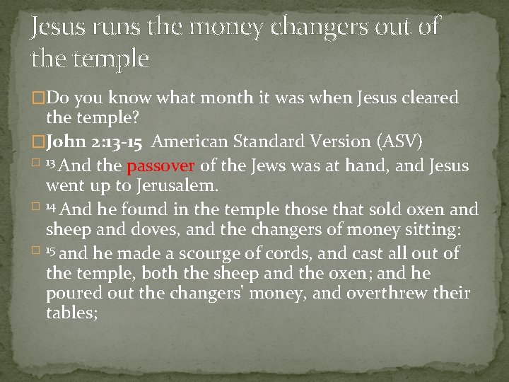 Jesus runs the money changers out of the temple �Do you know what month