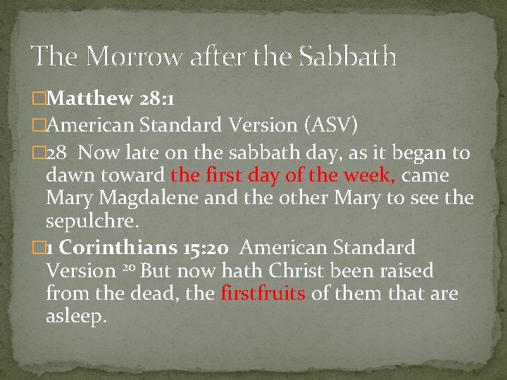 The Morrow after the Sabbath �Matthew 28: 1 �American Standard Version (ASV) � 28