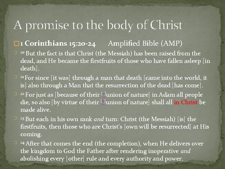 A promise to the body of Christ � 1 Corinthians 15: 20 -24 Amplified