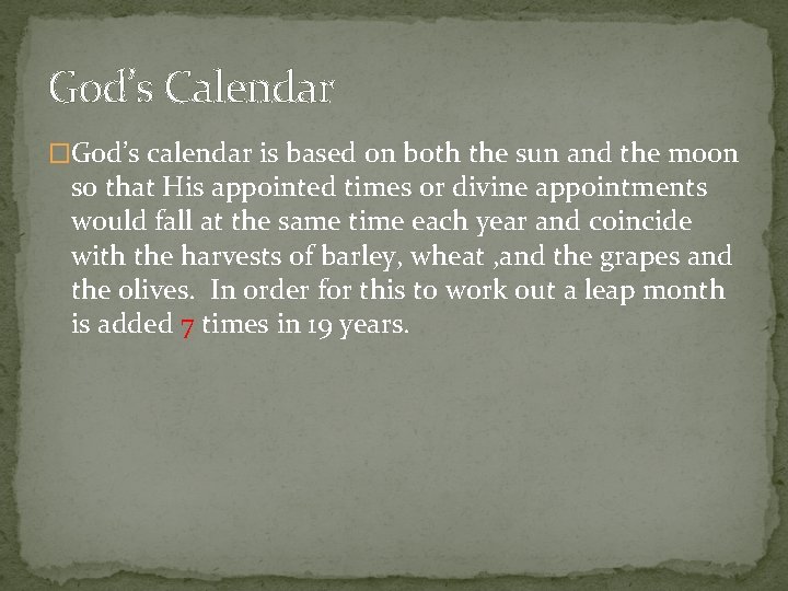 God’s Calendar �God’s calendar is based on both the sun and the moon so