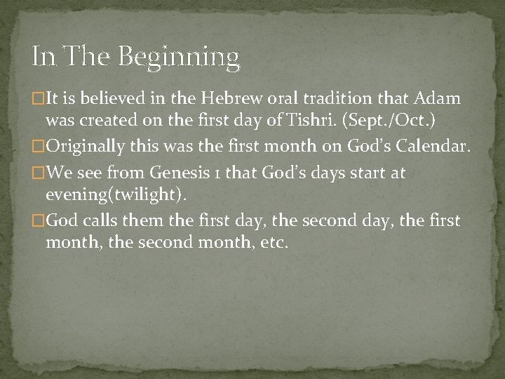 In The Beginning �It is believed in the Hebrew oral tradition that Adam was