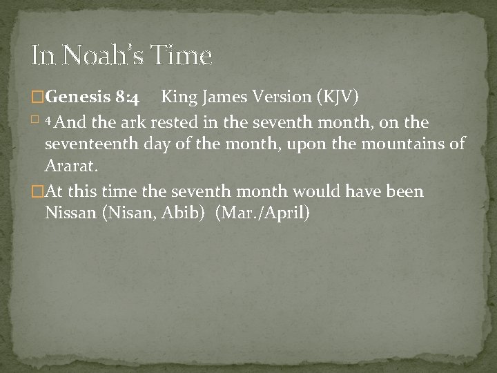 In Noah’s Time �Genesis 8: 4 King James Version (KJV) � 4 And the
