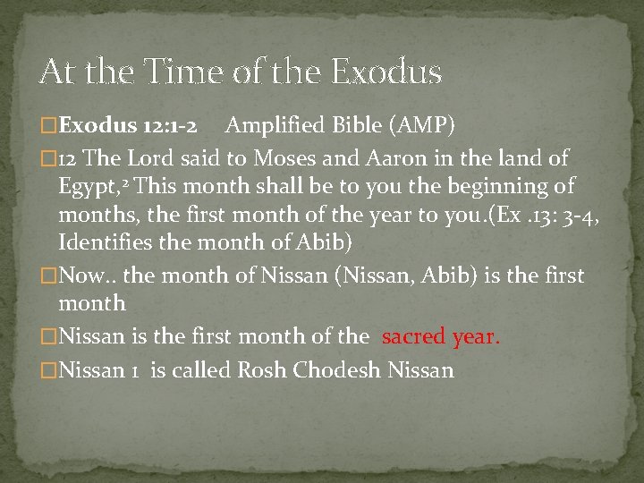 At the Time of the Exodus �Exodus 12: 1 -2 Amplified Bible (AMP) �