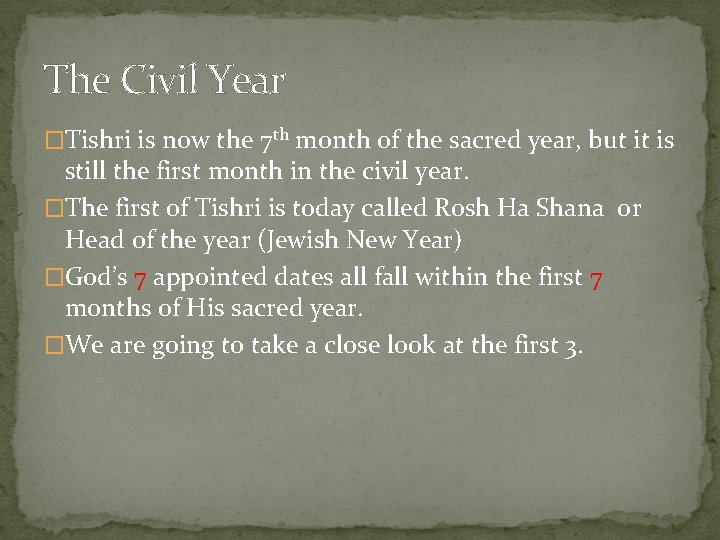 The Civil Year �Tishri is now the 7 th month of the sacred year,