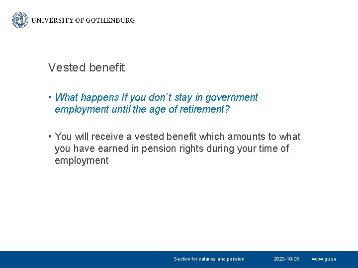 Vested benefit • What happens If you don´t stay in government employment until the Vested benefit • What happens If you don´t stay in government employment until the