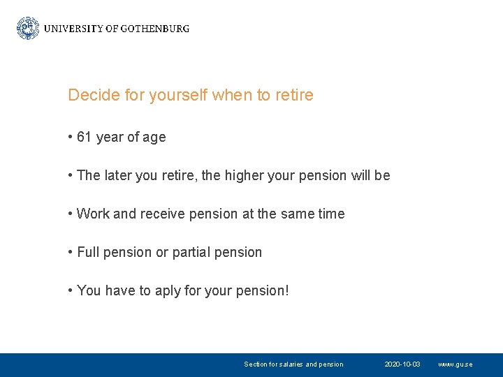 Decide for yourself when to retire • 61 year of age • The later Decide for yourself when to retire • 61 year of age • The later